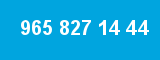 965 827 14 44 965 827 14 44